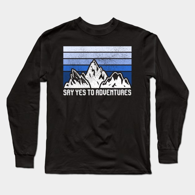 SAY YES TO ADVENTURES Long Sleeve T-Shirt by Ajiw